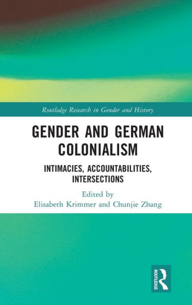 Gender and German Colonialism: Intimacies, Accountabilities, Intersections