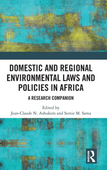 Domestic and Regional Environmental Laws Policies Africa: A Research Companion