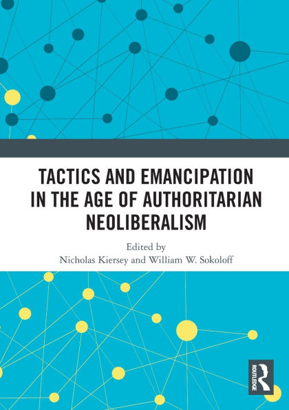 Tactics and Emancipation the Age of Authoritarian Neoliberalism