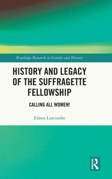 History and Legacy of the Suffragette Fellowship: Calling all Women!