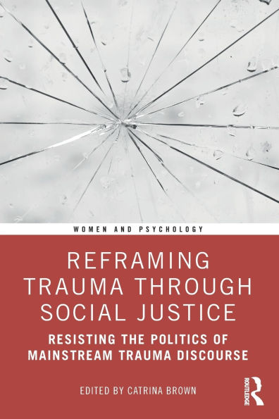 Reframing Trauma Through Social Justice: Resisting the Politics of Mainstream Discourse