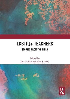 LGBTIQ+ Teachers: Stories from the Field