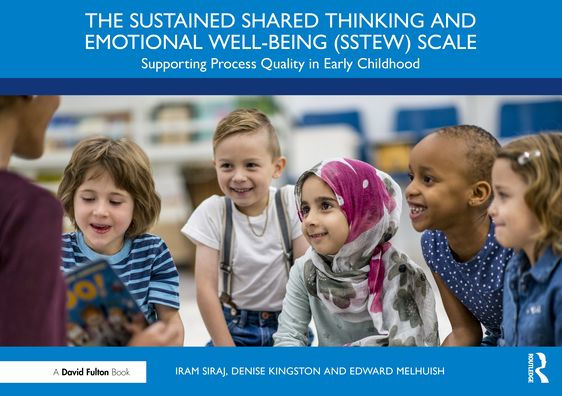 The Sustained Shared Thinking and Emotional Well-being (SSTEW) Scale: Supporting Process Quality Early Childhood