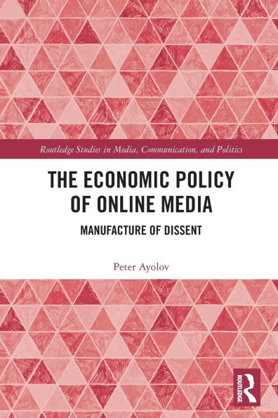 The Economic Policy of Online Media: Manufacture Dissent