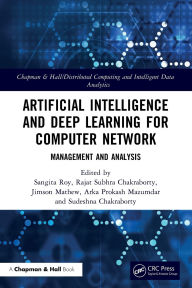 Title: Artificial Intelligence and Deep Learning for Computer Network: Management and Analysis, Author: Sangita Roy