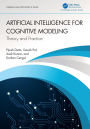Artificial Intelligence for Cognitive Modeling: Theory and Practice