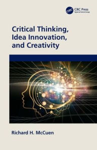 Title: Critical Thinking, Idea Innovation, and Creativity, Author: Richard H. McCuen