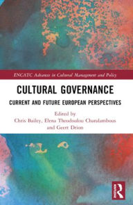 Download free books online kindle Cultural Governance: Current and Future European Perspectives by Chris Bailey, Elena Theodoulou Charalambous, Geert Drion 9781032462011 (English Edition)