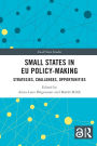 Small States in EU Policy-Making: Strategies, Challenges, Opportunities