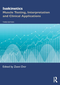 Title: Isokinetics: Muscle Testing, Interpretation and Clinical Applications, Author: Zeevi Dvir