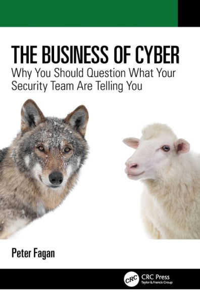 The Business of Cyber: Why You Should Question What Your Security Team Are Telling