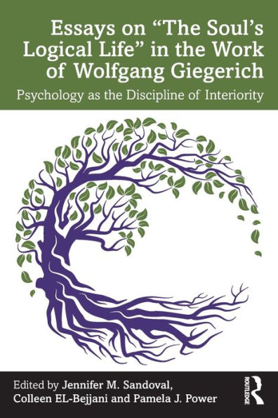 Essays on "The Soul's Logical Life" the Work of Wolfgang Giegerich: Psychology as Discipline Interiority