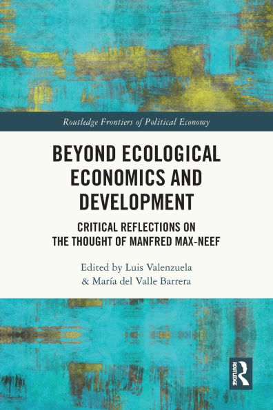 Beyond Ecological Economics and Development: Critical Reflections on the Thought of Manfred Max-Neef