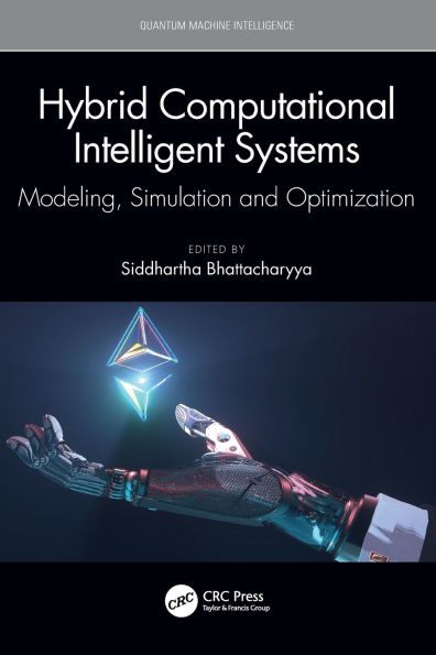 Hybrid Computational Intelligent Systems: Modeling, Simulation and Optimization