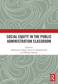 Title: Social Equity in the Public Administration Classroom, Author: Michaela E. Abbott