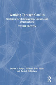 Title: Working Through Conflict: Strategies for Relationships, Groups, and Organizations, Author: Joseph P. Folger