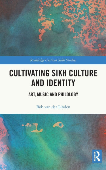 Cultivating Sikh Culture and Identity: Art, Music Philology