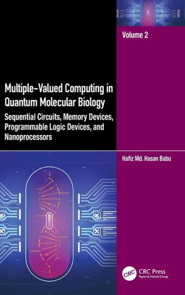 Multiple-Valued Computing Quantum Molecular Biology: Sequential Circuits, Memory Devices, Programmable Logic and Nanoprocessors