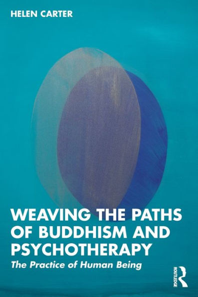 Weaving The Paths of Buddhism and Psychotherapy: Practice Human Being