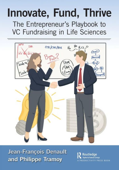 Innovate, Fund, Thrive: The Entrepreneur's Playbook to VC Fundraising Life Sciences