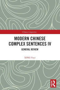 Title: Modern Chinese Complex Sentences IV: General Review, Author: XING Fuyi