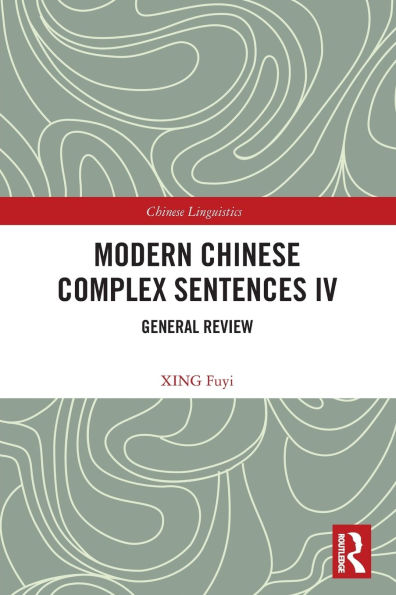 Modern Chinese Complex Sentences IV: General Review