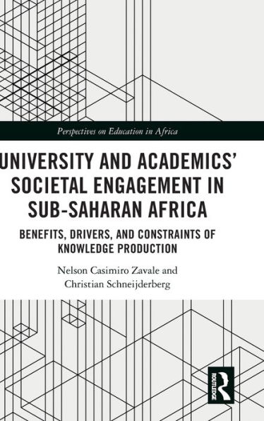 University and Academics' Societal Engagement Sub-Saharan Africa: Benefits, Drivers, Constraints of Knowledge Production