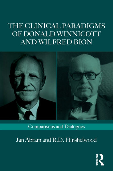 The Clinical Paradigms of Donald Winnicott and Wilfred Bion: Comparisons Dialogues