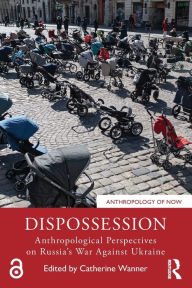 Ebooks for men free download Dispossession: Anthropological Perspectives on Russia's War Against Ukraine MOBI 9781032466224 (English Edition) by Catherine Wanner