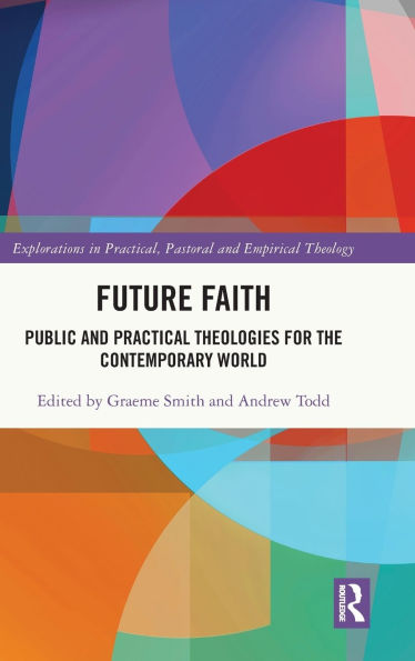 Future Faith: Public and Practical Theologies for the Contemporary World