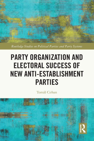 Party Organization and Electoral Success of New Anti-establishment Parties