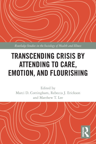 Transcending Crisis by Attending to Care, Emotion, and Flourishing