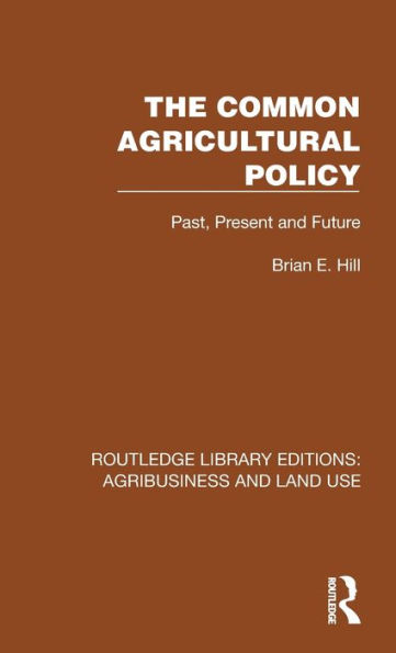 The Common Agricultural Policy: Past, Present and Future