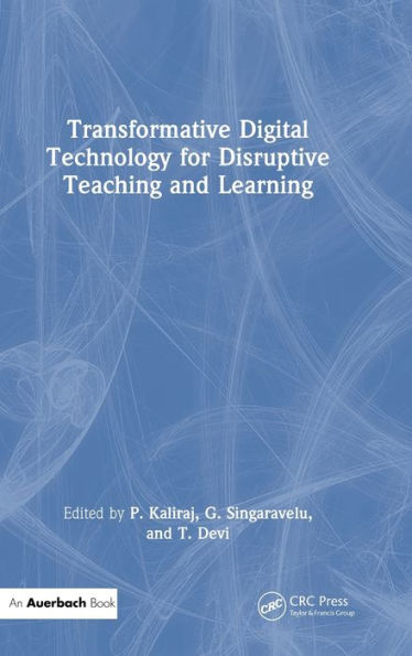 Transformative Digital Technology for Disruptive Teaching and Learning