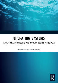 Title: Operating Systems: Evolutionary Concepts and Modern Design Principles, Author: Pranabananda Chakraborty