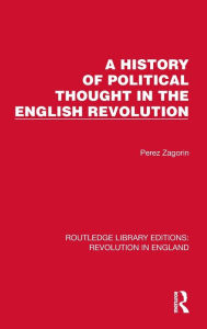 Title: A History of Political Thought in the English Revolution, Author: Perez Zagorin