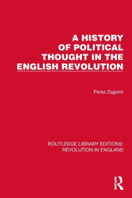 Title: A History of Political Thought in the English Revolution, Author: Perez Zagorin