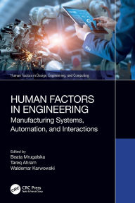 Title: Human Factors in Engineering: Manufacturing Systems, Automation, and Interactions, Author: Beata Mrugalska