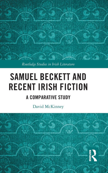 Samuel Beckett and Recent Irish Fiction: A Comparative Study