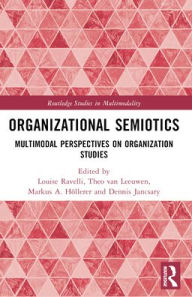 Title: Organizational Semiotics: Multimodal Perspectives on Organization Studies, Author: Louise Ravelli