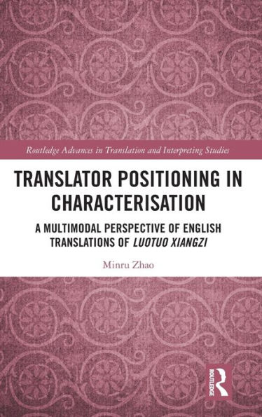 Translator Positioning Characterisation: A Multimodal Perspective of English Translations Luotuo Xiangzi