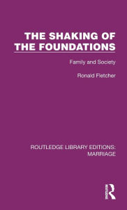 Title: The Shaking of the Foundations: Family and Society, Author: Ronald Fletcher