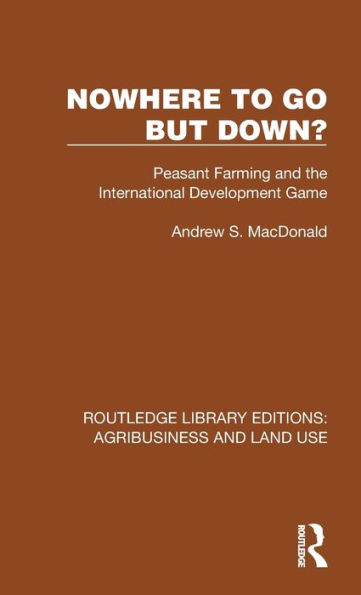 Nowhere To Go But Down?: Peasant Farming and the International Development Game