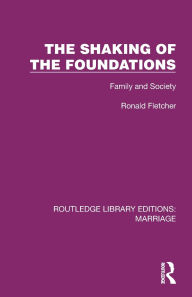 Title: The Shaking of the Foundations: Family and Society, Author: Ronald Fletcher