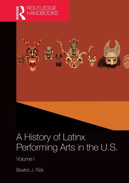 A History of Latinx Performing Arts the U.S.: Volume I