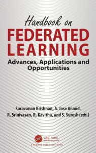 Title: Handbook on Federated Learning: Advances, Applications and Opportunities, Author: Saravanan Krishnan