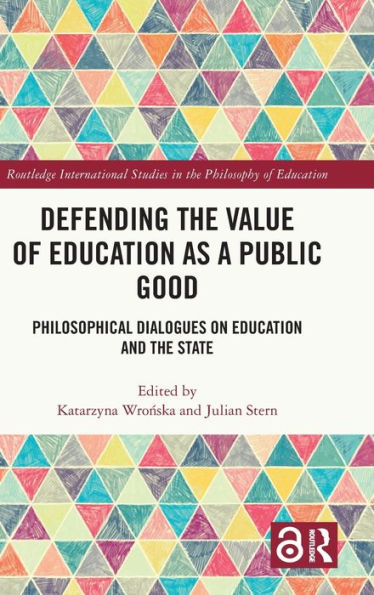 Defending the Value of Education as a Public Good: Philosophical Dialogues on and State