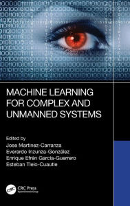 Title: Machine Learning for Complex and Unmanned Systems, Author: Jose Martinez-Carranza