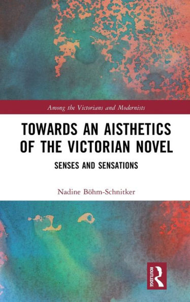 Towards an Aisthetics of the Victorian Novel: Senses and Sensations