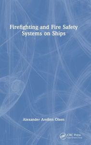 Title: Firefighting and Fire Safety Systems on Ships, Author: Alexander Arnfinn Olsen